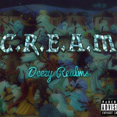 C.R.E.A.M. - Deezy Realms (MASTERED by Jay Remi)