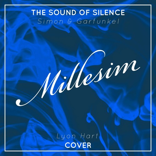 Stream Millesim - The Sound Of Silence (feat. Lyon Hart) by Millesim |  Listen online for free on SoundCloud