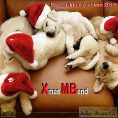 pres. Berlin Ambient Night - Xmas MBend (2015) 🎧