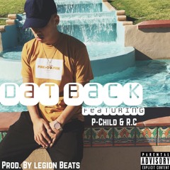 Dat Back (Feat. P-Child & R.C.)Prod. By Legion Beats