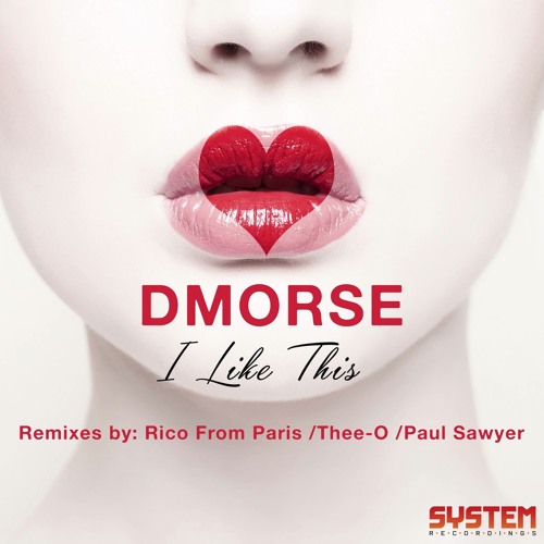 DMorse - I Like This (Rico From Paris remix)- System recordings - Out Now!
