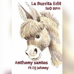 La Burrita Edit - Anthony Santos Ft Dj Johnny