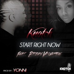 KNOTCH -START RIGHT NOW FT. BROOKE VALENTINE PROD. BY YONNI
