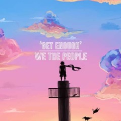We The People - Get Enough