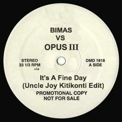 Bimas Vs Opus III - It's A Fine Day (Uncle Joy Kitikonti Edit) Free DWNL