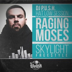 Raging Moses - Skylight Freestyle - Hat Low Session w/ Dj Push