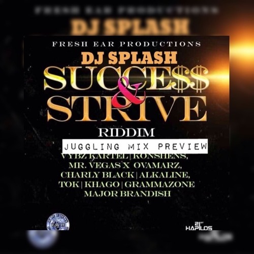 Stream SUCCESS & STRIVE RIDDIM (PREVIEW JUGGLING MIX) by DJSPLASH876