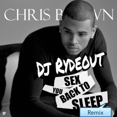 Chris Brown - Sex you Back to Sleep (Dj Rydeout Remix)