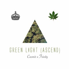 (Ascend)Green Light ft. Casmir x Trinity
