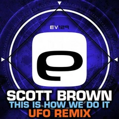 Scott Brown - This is how we do it (Ufo Remix)