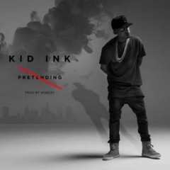Kid Ink - No Pretending│Free DL in Link↓