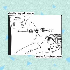 death ray of peace - music for strangers - 06 Bus Rider (Slo Climb)