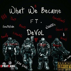 What We Became Ft. DeVoL
