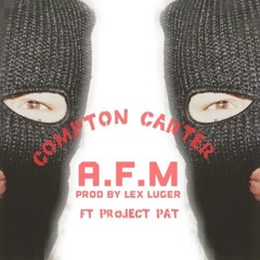 C.Carter A.F.M  Ft Project Pat Prod By Lex Luger