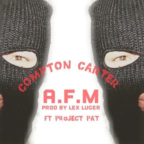 C.Carter A.F.M  Ft Project Pat Prod By Lex Luger