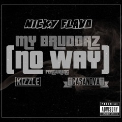 My Bruddaz (No Way) Ft. Kizzle, Casanova