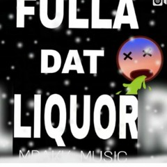 StateBaby fulla dat liquor produced by Blaza