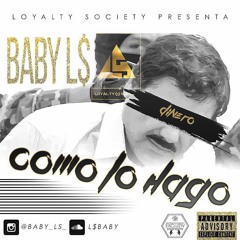 BABY LS - Como Lo Hago Prod. D.C.