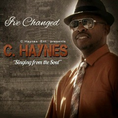 "I've Changed" C.Haynes