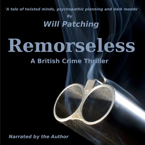 Remorseless: The first 40 pages of Will Patching's gripping Audiobook (& FREE eBook!)