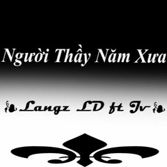 Người Thầy Năm Xưa- Langz LD Ft Mayzee