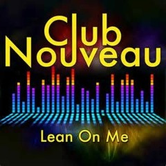 Club Nouveau - Lean On Me (Border Ranch DJ Edit)