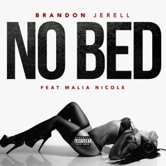 No Bed by Brandon Jerell feat. Malia Nicole