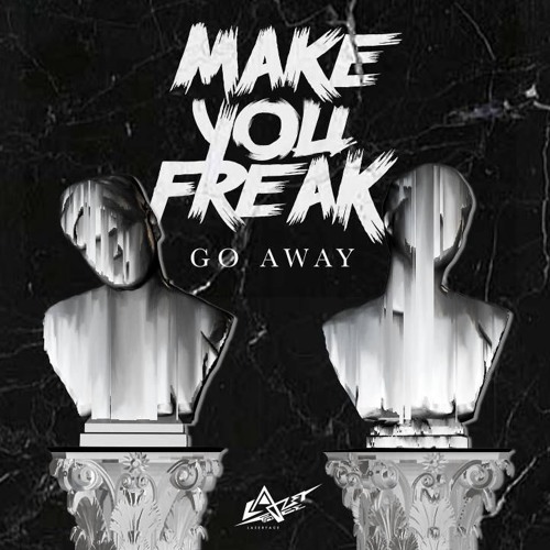 MakeYouFreak - Go Away! (Available 29 DEC)