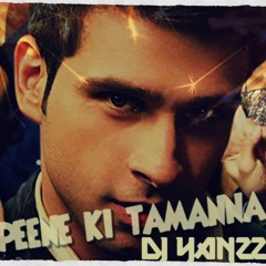Peene Ki Tamanna He - Remix By Dj Yanzz