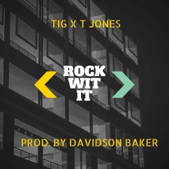 Rock Wit It- Tig x T Jones