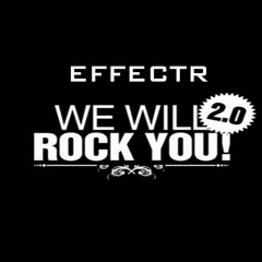 by_eFFect'R* ft. (5ive) – We will rock You (Trap. edit)