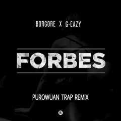 [Trap] Borgore Feat. G - Eazy - Forbes (PuroWuan Trap Remix)[Free Download]
