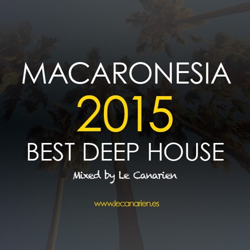 Macaronesia 2015 Best Deep House (by Le Canarien)