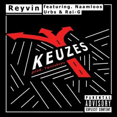 Reyvin - Keuzes feat. Naamloos, Urbs & Rai-G (Prod. by TwislaBeats)