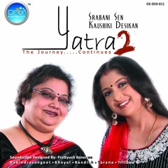 Yatra2 - Srabani Sen & Kaushiki Chakrabarty