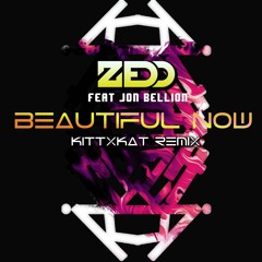Zedd - Beautiful Now Ft. Jon Bellion (kittXkat Remix)