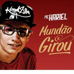 MC Hariel - Mundo Girou 2 (Lançamento 2016)