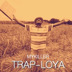 "TRAP-LOYA" By MYKILLER 2K15 (Preview)