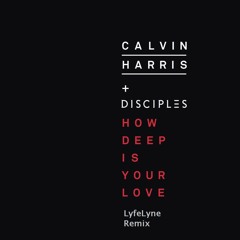 Calvin Harris & Disciples - How Deep Is Your Love (ft. Ina Wroldsen) [LyfeLyne Remix]
