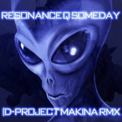 RESONANCE Q SOMEDAY (D - PROJECT MAKINA RMX)