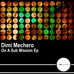 Dimi Mechero - On A Sub Mission (Original Mix)