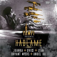 Juanka El Problematik Ft. Dvice, Lyan, Bryant Myers Y Anuel AA – Hablame
