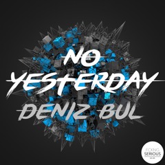 No Yesterday - Deniz Bul (Original Mix) PREVIEW