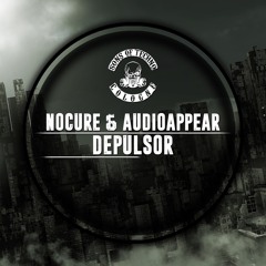 NoCure & Audioappear - Depulsor (Original Mix) cut