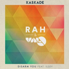 KASKADE - Disarm You ft. ILSEY (VALO & RAH Edit)