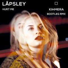 Låpsley - Hurt Me - Kihmera DnB Bootleg - KMRFREE001