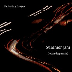 The Underdog Project - Summer jam (Jodan Deep remix  2k16)