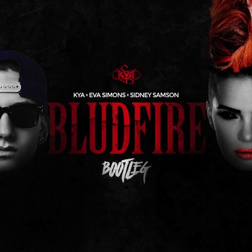 Eva Simons x Sidney Samson - Bludfire (Kya Bootleg) SUPPORTED BY EVA SIMONS