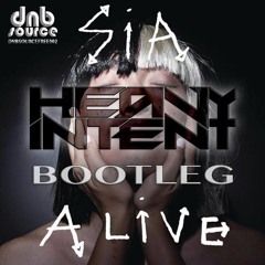 SIA - ALIVE BOOTLEG By HEAVY INTENT  *FREE DOWNLOAD* DnBSource