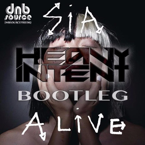 Stream SIA - ALIVE BOOTLEG By HEAVY INTENT *FREE DOWNLOAD.